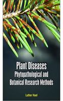 PLANT DISEASES PHYTOPATHOLOGICAL AND BOTANICAL RESEARCH METHODS