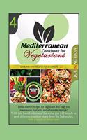 Mediterranean Cookbook for Vegetarians Vol.4: These meatless recipes for beginners will introduce you to a traditional diet, with a touch of Asian taste. Improve your lifestyle today and loose t