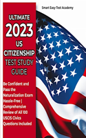 Ultimate 2023 US Citizenship Test Study Guide