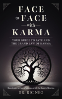 Face to Face with Karma: Your Guide to Fate and the Grand Law of Karma
