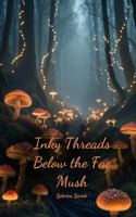 Inky Threads Below the Fae Mush