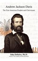 Andrew Jackson Davis - The First American Prophet and Clairvoyant