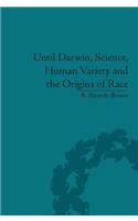 Until Darwin, Science, Human Variety and the Origins of Race