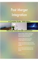 Post Merger Integration A Complete Guide - 2020 Edition