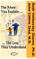 More You Explain, The Less They Understand