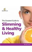 The Greatest Guide to Slimming & Healthy Living