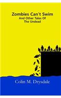 Zombies Can't Swim And Other Tales Of The Undead