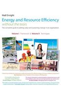 Energy and Resource Efficiency without the tears: The complete guide to to adding value and sustaining change in an organization.