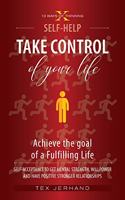 TAKE CONTROL of your life. Achieve the goal of a Fulfilling Life.