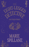 Eight-Legged Detective And Other Stories