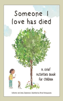 Someone I Love Has Died: A Grief Activities Book For Children: Understanding Anxiety and Managing Feelings