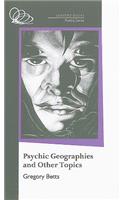 Psychic Geographies and Other Topics