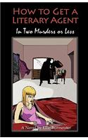 How to Get a Literary Agent in Two Murders or Less