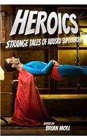 Heroics: Strange Tales of Absurd Superheroes
