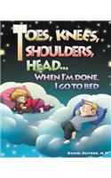 Toes, Knees, Shoulders, Head, When I'm Done, I Go to Bed