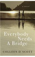 Everybody Needs a Bridge