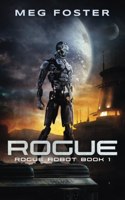 Rogue (Rogue Robot Book 1)