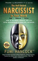 Half-baked Narcissist in Your World: Success Blueprint for Achieving Your Dreams, Igniting Your Vision, & Re-engineering Your Purpose