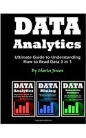 Data Analytics: Ultimate Guide to Understanding How to Read Data 3 in 1