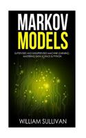 Markov Models Supervised and Unsupervised Machine Learning: Mastering Data Science & Python