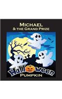 Michael & the Grand Prize Halloween Pumpkin (Personalized Books for Children)