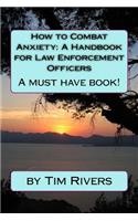 How to Combat Anxiety: A Handbook for Law Enforcement Officer