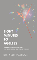 Eight Minutes to Ageless