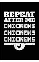 Repeat After Me Chickens Chickens Chickens: Chicken Lovers Journal