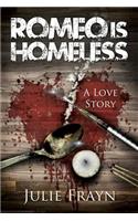 Romeo is Homeless