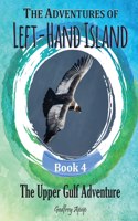 The Adventures of Left-hand Island: Book 4 - The Upper Gulf Adventure(4 The Adventures of Left-Hand Island)