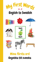 My First Words A - Z English to Swedish: Bilingual Learning Made Fun and Easy with Words and Pictures(15 My First Words Language Learning)