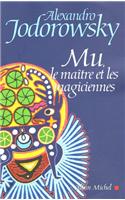 Mu, Le Maitre Et Les Magiciennes: (6082036 Spiritualites Grand Format)