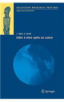 Aider À Vivre Après Un Cancer: (Oncologie Pratique)