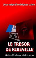 Le Trésor de Ribeville: Gloire Décadence et vice-versa