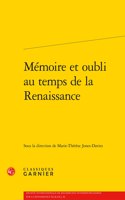 Memoire Et Oubli Au Temps de la Renaissance