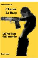 Une aventure de Charles Le Barp - Le Frise donne du fil a retordre