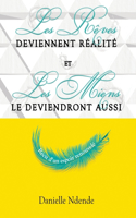 Les rêves deviennent réalité, et les miens le deviendront aussi