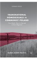 Transnational Homosexuals in Communist Poland: Cross-Border Flows in Gay and Lesbian Magazines