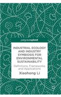 Industrial Ecology and Industry Symbiosis for Environmental Sustainability