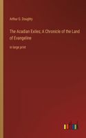 Acadian Exiles; A Chronicle of the Land of Evangeline