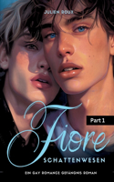 Fiore - Schattenwesen Part 1: ein Gay Romance Gefängnis Roman mit Spicy-Szenen, LGBTQ, Dark Romance, Boyslove, Straigt to Gay, Gegensätzliche Charaktere, Geht unter die Haut