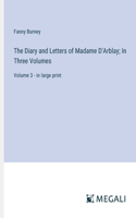 Diary and Letters of Madame D'Arblay; In Three Volumes: Volume 3 - in large print