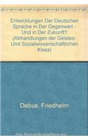 Entwicklungen Der Deutschen Sprache in Der Gegenwart - Und in Der Zukunft?