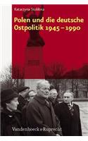 Polen Und Die Deutsche Ostpolitik 1945-1990