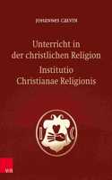 Unterricht in Der Christlichen Religion / Institutio Christianae Religionis
