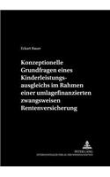 Konzeptionelle Grundfragen Eines Kinderleistungsausgleichs Im Rahmen Einer Umlagefinanzierten Zwangsweisen Rentenversicherung