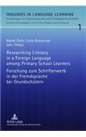 Researching Literacy in a Foreign Language Among Primary School Learners- Forschung Zum Schrifterwerb in Der Fremdsprache Bei Grundschuelern