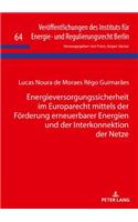 Energieversorgungssicherheit im Europarecht mittels der Foerderung erneuerbarer Energien und der Interkonnektion der Netze