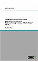 Der Krieg in Jugoslawien unter besonderer Betrachtung Bosnien-Herzegowinas und der Rolle der NATO