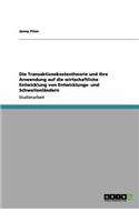 Die Transaktionskostentheorie und ihre Anwendung auf die wirtschaftliche Entwicklung von Entwicklungs- und Schwellenländern: (German)
